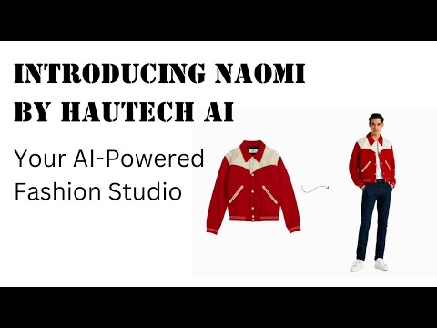 Introducing NAOMI by Hautech AI Your AI-Powered Fashion Studio