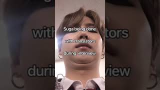 Suga Being Done With Translators During Interview 😂