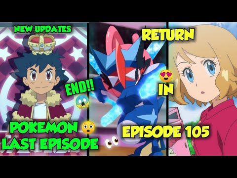 🔥BIG UPDATE! Pokemon End!!😳| Ash Greninja Return In Episode 105😍| Serena Return New Updates! Ep- 101