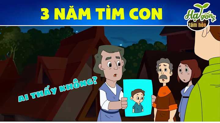 3 NĂM TÌM CON | Hạt Giống Tâm Hồn - Quà Tặng Cuộc Sống - Phim Hoạt Hình - Truyện Cổ Tích Việt Nam