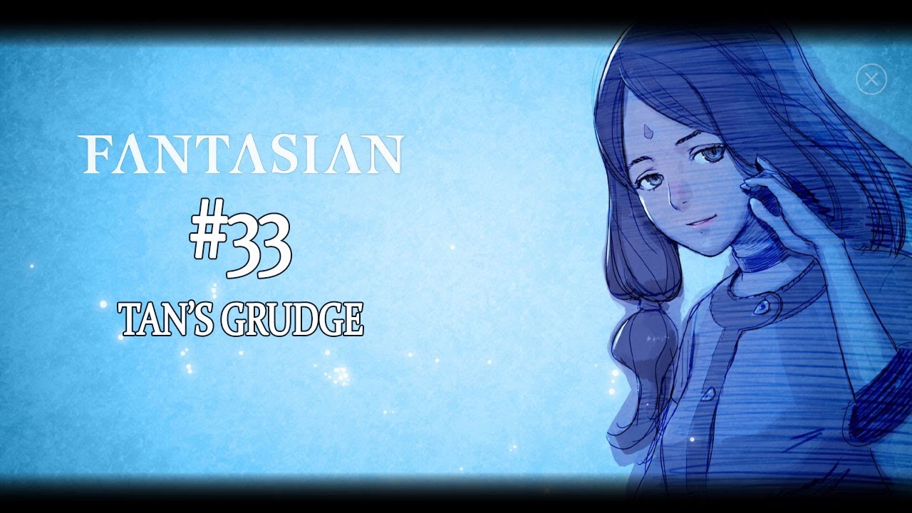 Fantasian: #33 Tan's Grudge | Walkthrough | Gameplay | No Commentary