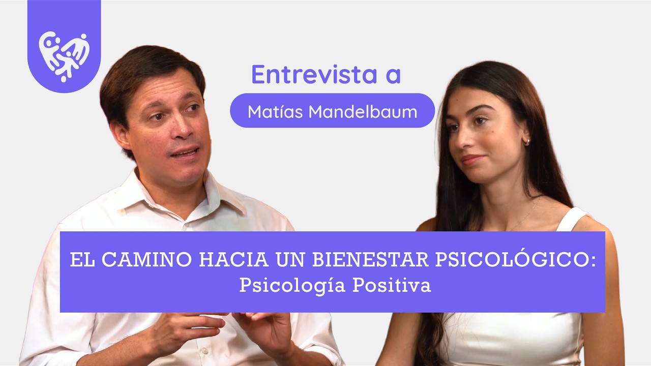 El camino hacia un bienestar psicológico: psicología positiva - Por Matías Mandelbaum