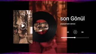 Yaşayamam Sensiz Son Gönül