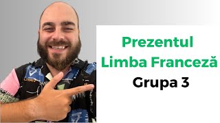 PREZENTUL IN LIMBA FRANCEZA - GRUPA 3
