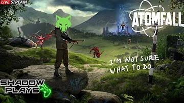 Trying it out: AtomFall. Just waking up. [Part1]  [VOD]