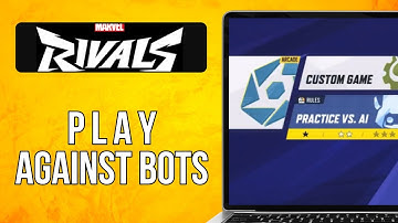 How To Play Against Bots In Marvel Rivals (2025) Quick and Easy