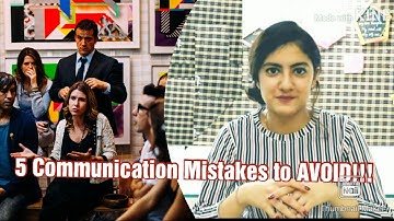 5 Communication mistakes to avoid!!