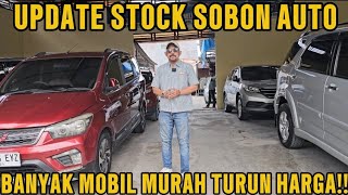 UPDATE STOCK SOBON AUTO 1, BANYAK MOBIL MURAH TURUN HARGA!!