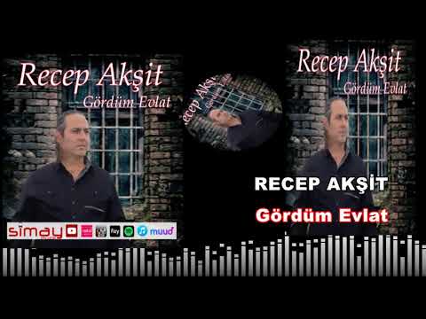 Recep Akşit - Gördüm Evlat