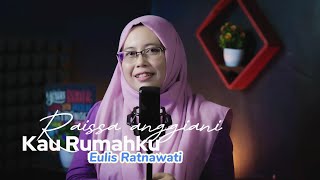 kau Rumahku - Raissa Anggiani ( Cover Eulis Ratnawati )