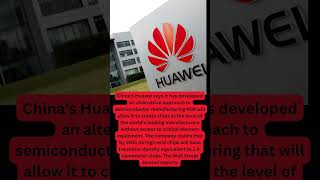 Huawei aims to challenge leading semiconductors from Intel and TSMC.