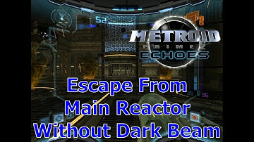 Metroid Prime 2 Echoes - Escape From Main Reactor Without Dark Beam