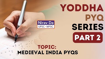 UPSC YODDHA SERIES- Lecture 2 | Nirav Da| Medieval India PYQs | UPSC PRELIMS 2023
