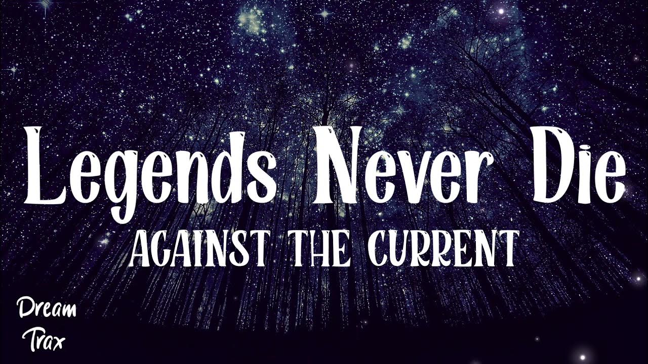 🎧Legend Never Die (Lyrics) ft. Against The Current 