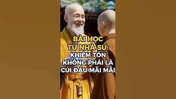Câu chuyện chánh niệm: Bài Học Từ Nhà Sư: Khiêm Tốn Không Phải Là Cúi Đầu Mãi Mãi