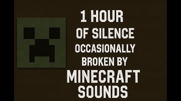 1 Hour of Silence Occasionally Broken by Minecraft Sounds