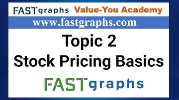 Topic 2:  Stock Pricing Basics | FAST Graphs