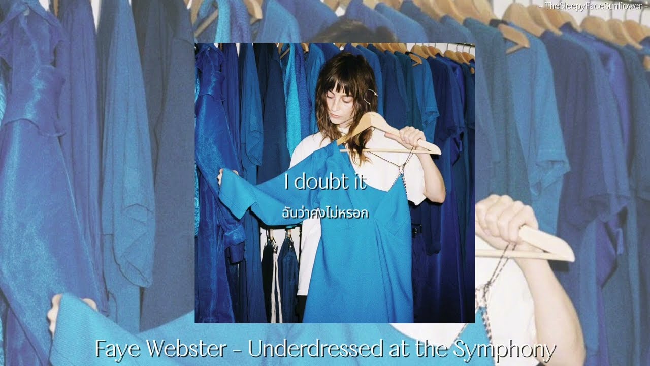 THAISUB/LYRICS] Faye Webster - Underdressed at the Symphony (แปล 
