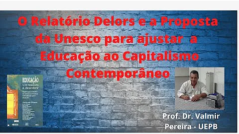 Em quais os pilares o Relatório Jacques Delors UNESCO 1997 recomendou que a educação deveria se organizar?