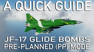 A quick guide: JF-17 Thunder LS-6 Glide Bomb Pre-Planned (PP) Mode