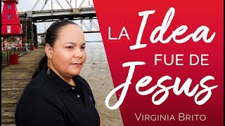 La Idea Fue de JESUS | Pastora Virginia Brito chords