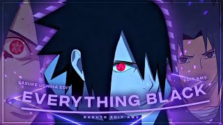 Sasuke Uchiha - Everything Black [Edit/Amv] | Really Quick! 📱