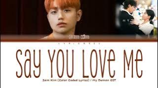 Sam Kim — 'Say You Love Me' My Demon OST (Color Coded Lyrics)
