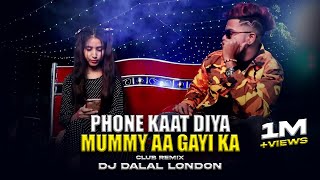 Phone Kaat Diya Mummy Aa Gayi Ka | Club Remix | Dj Dalal | Insta Reels Video | ZB Rap | Arjun Gihar