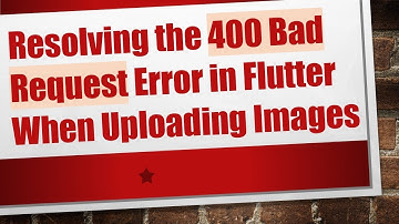 Resolving the 400 Bad Request Error in Flutter When Uploading Images