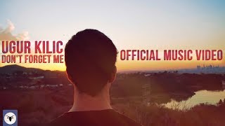 Uğur Kılıç - Dont Forget Me Official Music Video