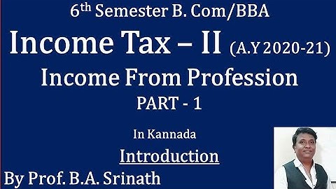 Income from Profession in Kannada PART 1 - Introduction (By Srinath Sir)