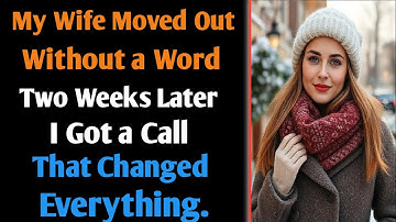 "My Wife Moved Out Without a Word Two Weeks Later I Got a Call That Changed Everything."