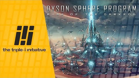 Dyson Sphere Program - Free Content Reveal | The Triple-i Initiative