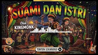 Suami Dan Istri  King Monk Lagu Reggae Viral Tiktok