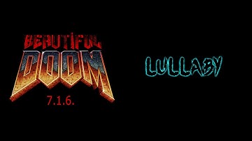 Run Lullaby map pack along side Beautiful Doom with upscaled monsters and weapons and better sound