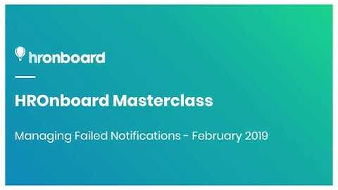HROnboard Masterclass - Managing Failed Notifications