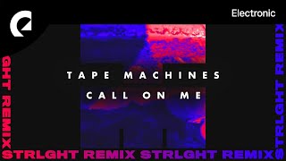 Tape Machines feat. Jowen - Call On Me (STRLGHT Remix)