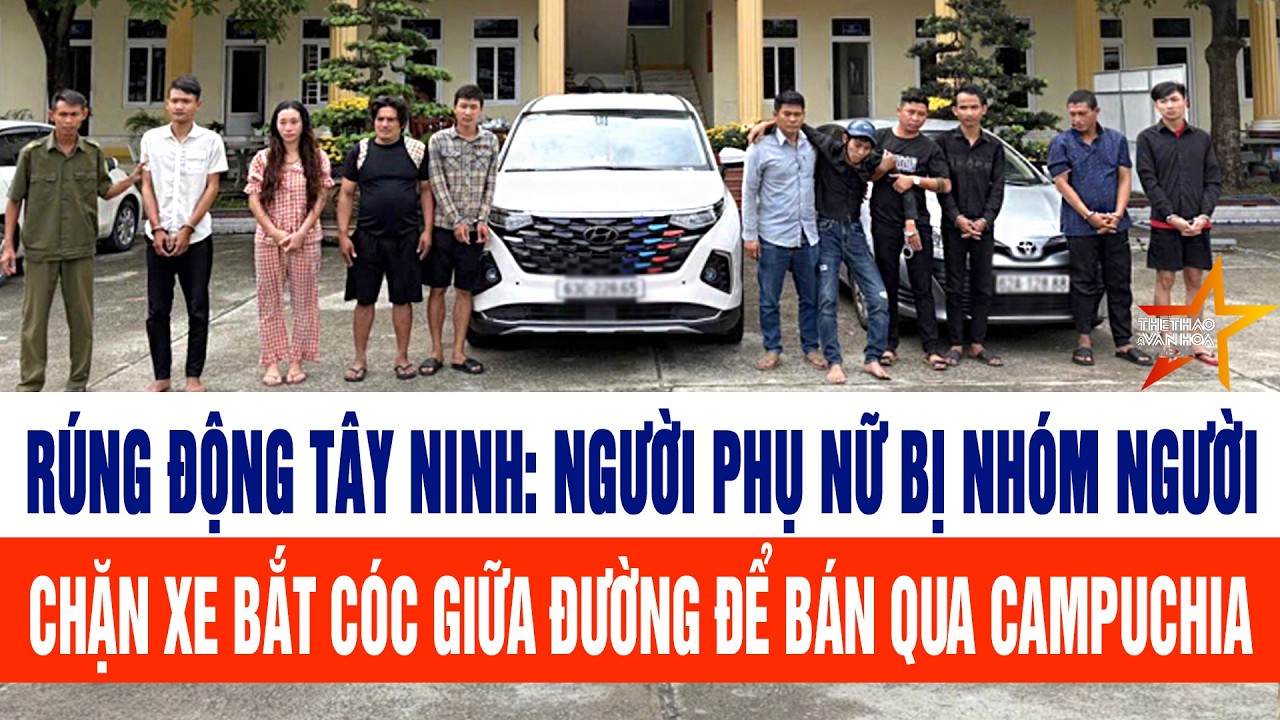 Rúng động Tây Ninh: Người phụ nữ bị nhóm người chặn xe bắt cóc giữa đường để bán qua Campuchia