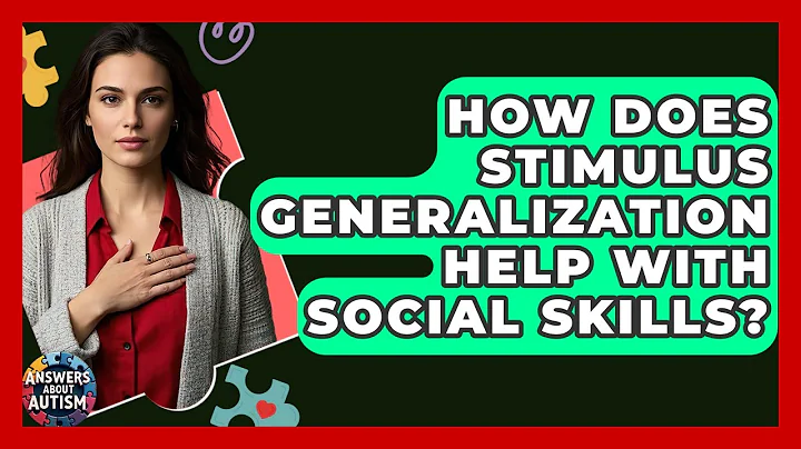 How Does Stimulus Generalization Help With Social Skills? - Answers About Autism