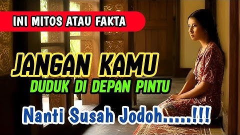 Jangan Duduk Di Depan Pintu - Nanti Susah Jodoh || Cerita Rakyat Nusantara Bahasa Indonesia
