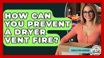 How Can You Prevent A Dryer Vent Fire? - Homekeeping Handbook