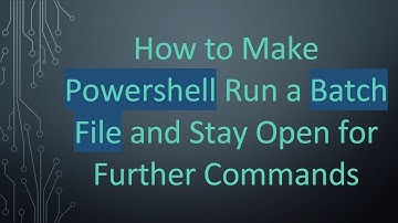How to Make Powershell Run a Batch File and Stay Open for Further Commands