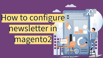 How to configure newsletter in Magento2