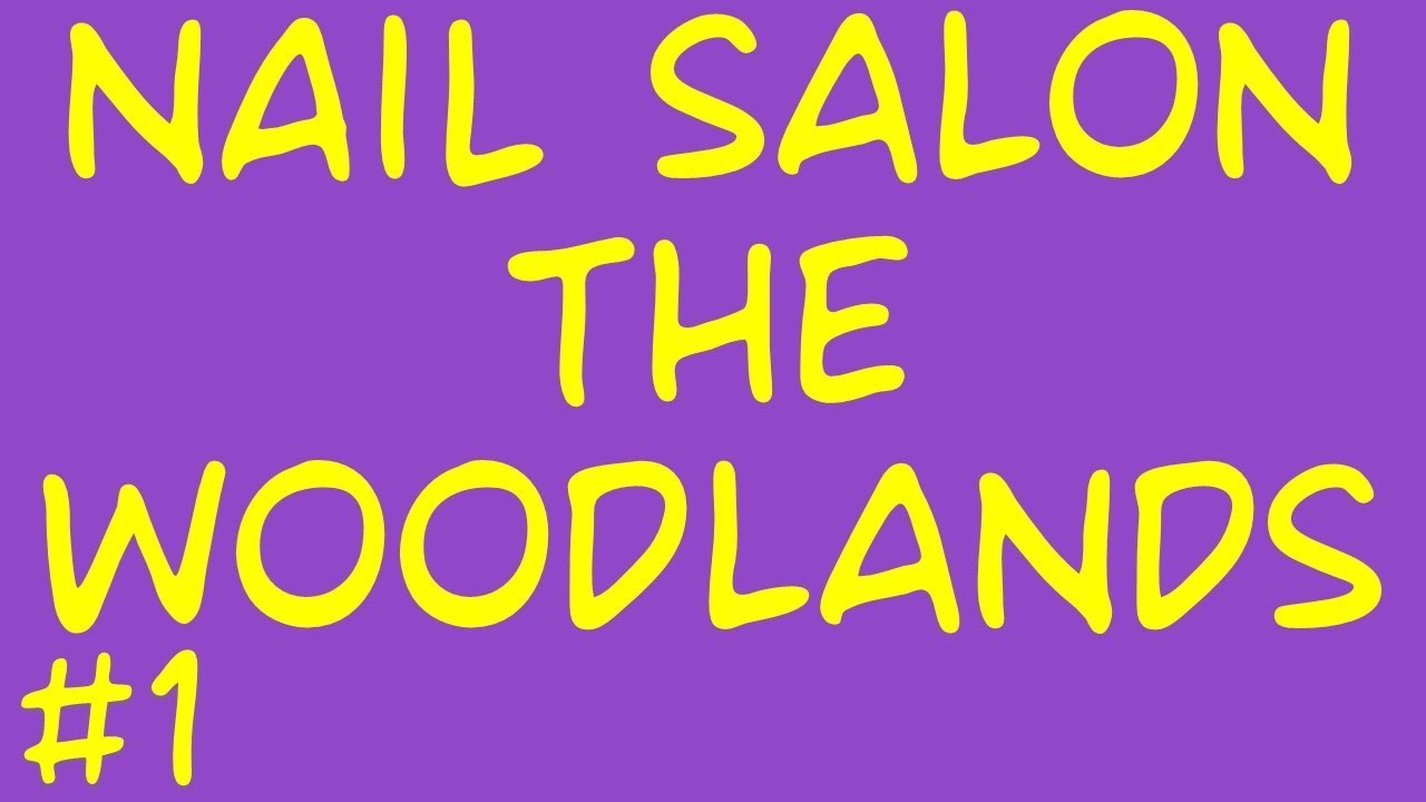 Best Choice of Woodland Mall Nail Salon Call Us (832) 460 0200 YouTube