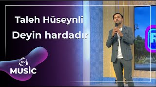 Taleh Hüseynli - Deyin Hardadır