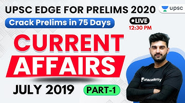 UPSC EDGE for Prelims 2020 | July 2019 Current Affairs (Part-1) by Sumit Sir