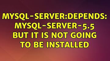 Ubuntu: mysql-server:Depends: mysql-server-5.5 but it is not going to be installed