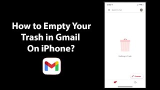 How to Empty Your Trash in Gmail On iPhone?