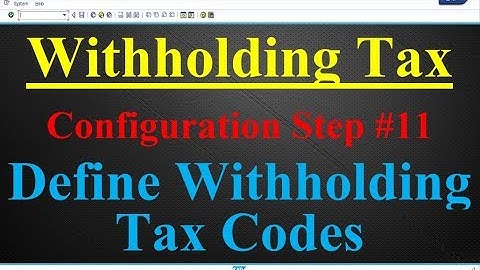 Withholding Tax Configuration Step #11  Define Withholding Tax Codes