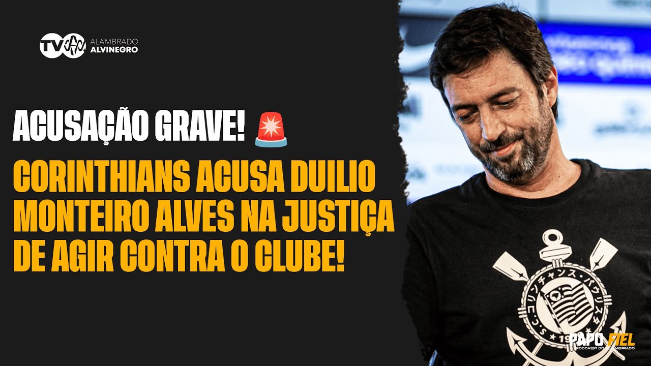 ACUSAÇÃO GRAVE! CORINTHIANS DIZ QUE DUÍLIO PREJUDICOU O CLUBE